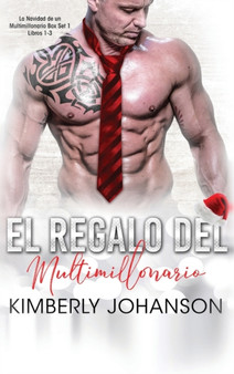 El Regalo del Multimillonario : Romance con un Multimillonario 1-3 : 1 by Kimberly Johanson - Hardback