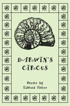 Darwin's Circus : Poems by Edward Fisher by Edward Fisher - Paperback