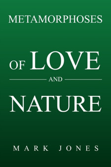 Metamorphoses of Love and Nature by Mark Jones - Hardback