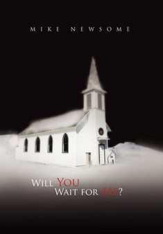 Will You Wait for Me? by Mike Newsome - Hardback