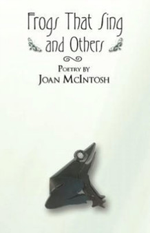 Frogs That Sing and Others by Joan McIntosh - Paperback