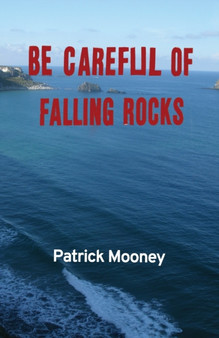 Be Careful of Falling Rocks by Patrick Mooney - Paperback