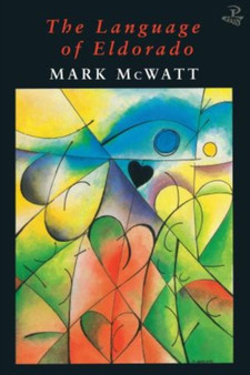 The Language of Eldorado by Mark McWatt - Paperback