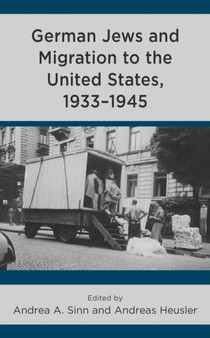 German Jews and Migration to the United States, 1933???1945 by Andrea A. Sinn - Hardback