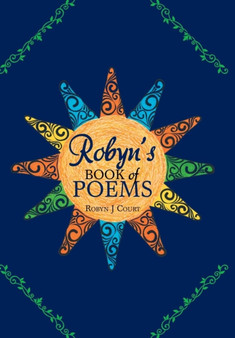Robyn's Book of Poems by Robyn J Court - Hardback