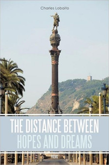 The Distance between Hopes and Dreams : Poems by Charles Lobaito - Paperback