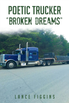Poetic Trucker "Broken Dreams" by Lance Figgins - Paperback
