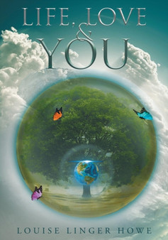 Life Love & You by Louise Linger Howe - Paperback