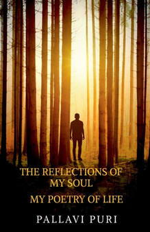 The Reflections Of My Soul : My Poetry Of Life by Pallavi Puri - Paperback