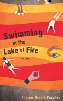 Swimming in the Lake of Fire by Thomas Ronald Vaughan - Hardback