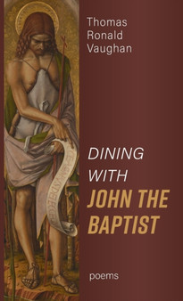 Dining With John the Baptist : Poems by Thomas Ronald Vaughan - Hardback