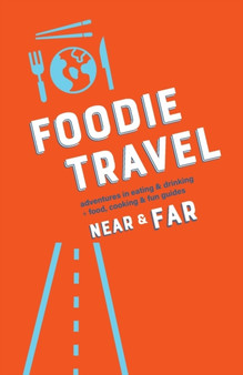 Foodie Travel Near & Far by C R Luteran - Paperback