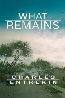 What Remains by Charles Entrekin - Paperback