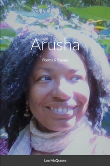 Arusha : Poems & Essays by Lee McQueen - Paperback