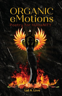Organic eMotions : Poetry for hUmaNITY by Lali A Love - Paperback