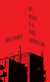 My Heart Is a Rose Manhattan by Nikki Reimer - Paperback