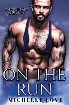 On the Run : A Secret Baby Romance : 8 by Michelle Love - Paperback