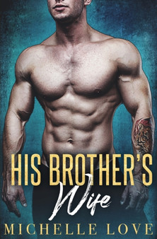His Brother's Wife : A Fake Marriage Romance : 7 by Michelle Love - Paperback