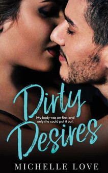 Dirty Desires : A Bad Boy Billionaire Romance : 3 by Michelle Love - Hardback