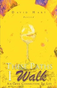 These Paths I Walk : An Open Connection to Life by David Hart - Paperback