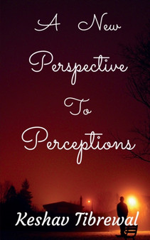 A New Perspective to Perceptions by Keshav Tibrewal - Paperback