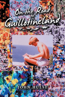 On the Road to Guillotineland by John Hulse - Paperback