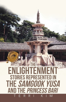 The Enlightenment Stories Represented in the Samgook Yusa and the Princess Bari by Terri Kim - Paperback