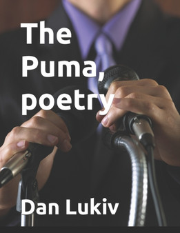 The Puma, poetry by Dan Lukiv - Paperback