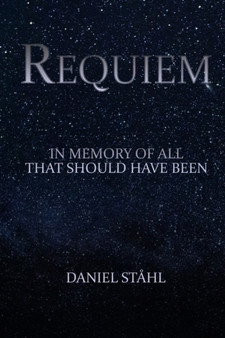Requiem : In Memory of All That Should Have Been by Daniel Stahl - Paperback