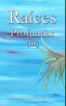 Raices Profundas (III) by Alicia Morilla Massieu - Hardback