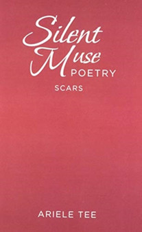 Silent Muse Poetry : Scars by Tee Ariele Tee - Hardback