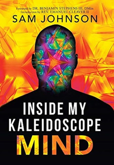 Inside My Kaleidoscope Mind by Sam Johnson - Hardback