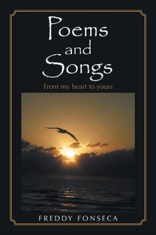 Poems and Songs : From My Heart to Yours by Freddy Fonseca - Paperback