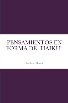 Pensamientos En Forma de "Haiku" by Emiliano Martin - Paperback