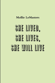 she lived, she lives, she will live by Mollie LeMasters - Paperback