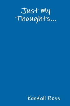 Just My Thoughts... by Kendall Bess - Paperback