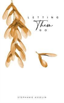 Letting Them Go by Stephanie Asselin - Paperback