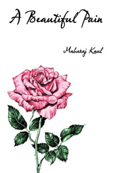 A Beautiful Pain by Maharaj Kaul - Hardback