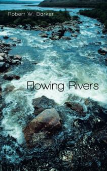 Flowing Rivers by Robert W Barker - Paperback