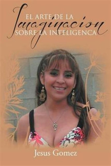 El Arte de la Imaginacion Sobre La Inteligenca by Jesus Gomez - Paperback