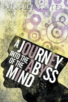 A Journey Into the Abyss of the Mind by Ainsley Carter - Paperback