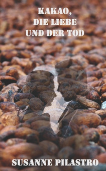 KAKAO, die Liebe und der Tod by Susanne Pilastro - Paperback