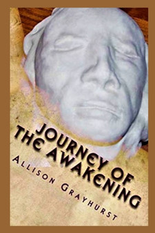 Journey of the Awakening : The poetry of Allison Grayhurst by Allison Grayhurst - Paperback