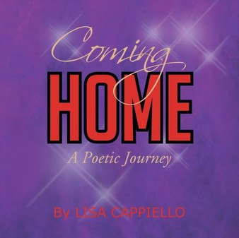 Coming Home : A Poetic Journey by Lisa Cappiello - Paperback