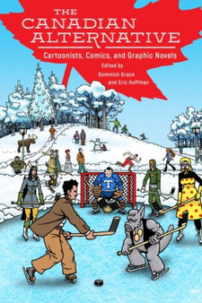 The Canadian Alternative : Cartoonists, Comics, and Graphic Novels by Dominick Grace - Paperback