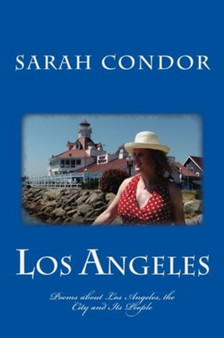 Los Angeles : Poems about Los Angeles, the City and Its People by Sarah P Condor-Fisher - Paperback