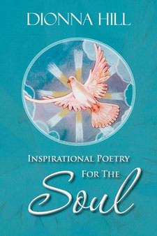 Inspirational Poetry For The Soul by Dionna Hill - Paperback