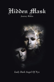 Hidden Mask : Journey Within by Lady Dark Angel of Nyx - Paperback