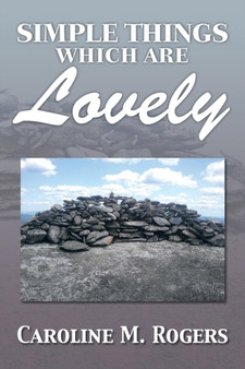 Simple Things Which Are Lovely by Caroline M Rogers - Paperback