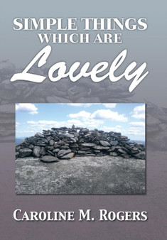 Simple Things Which Are Lovely by Caroline M Rogers - Hardback